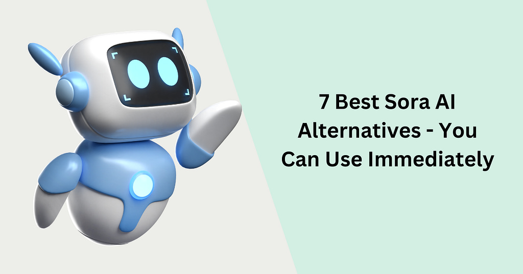 7 Best Sora AI Alternatives - You Can Use Immediately