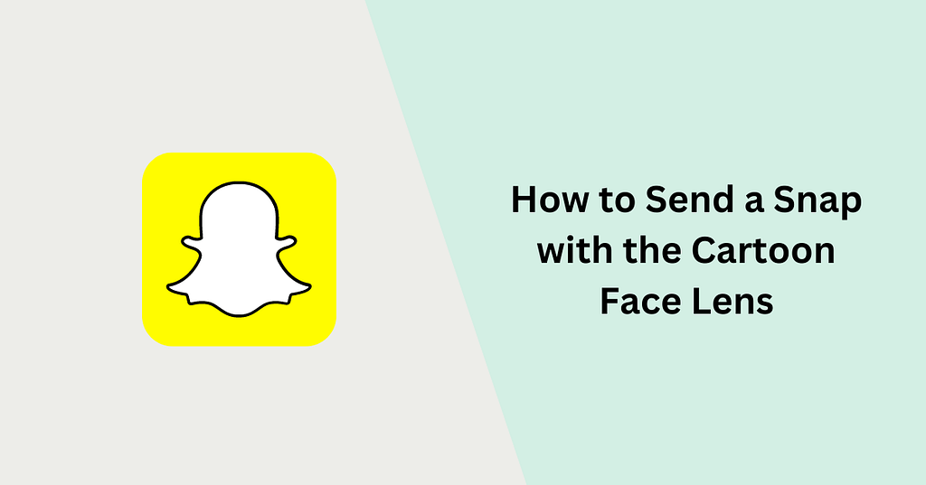 How to Send a Snap with the Cartoon Face Lens