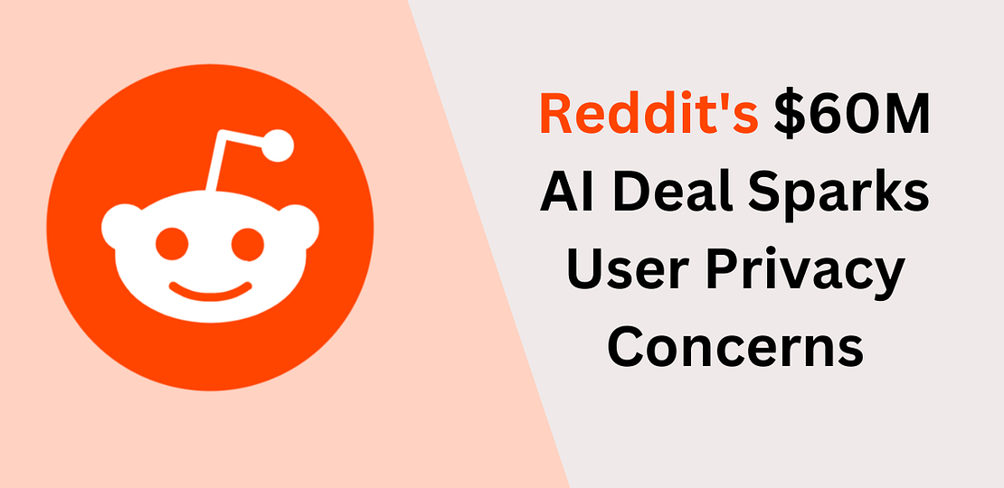 Reddit’s $60M AI Deal Sparks User Privacy Concerns